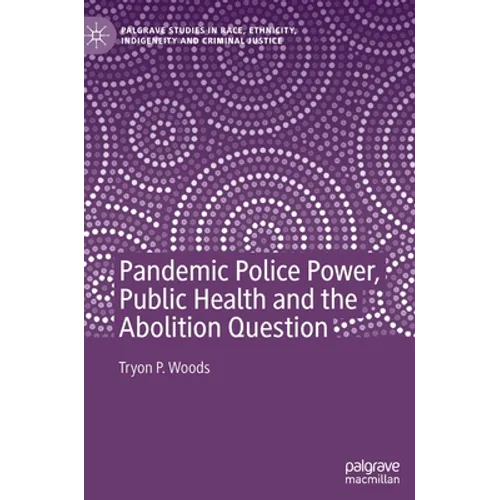 Pandemic Police Power, Public Health and the Abolition Question - Hardcover
