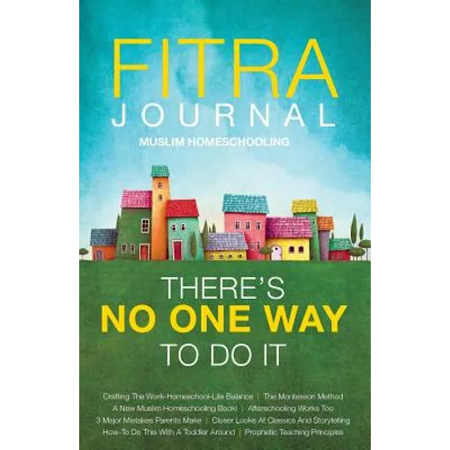 Fitra Journal ⼁Muslim Homeschooling There's No One Way To Do It - Paperback