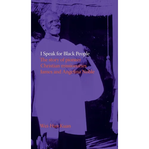 I Speak for Black People: The story of pioneer Christian missionaries James and Angelina Noble - Hardcover