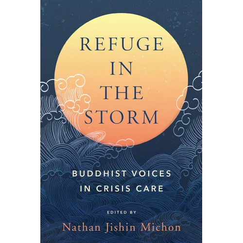 Refuge in the Storm: Buddhist Voices in Crisis Care - Paperback