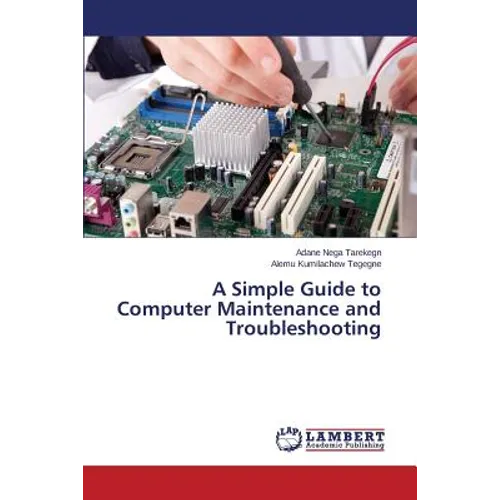 A Simple Guide to Computer Maintenance and Troubleshooting - Paperback