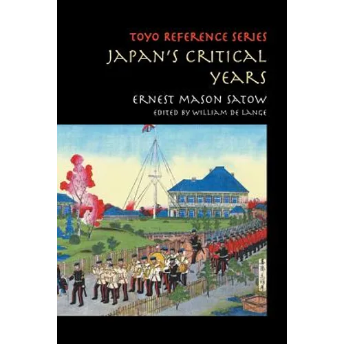 Japan's Critical Years: As Witnessed by an English Diplomat - Paperback