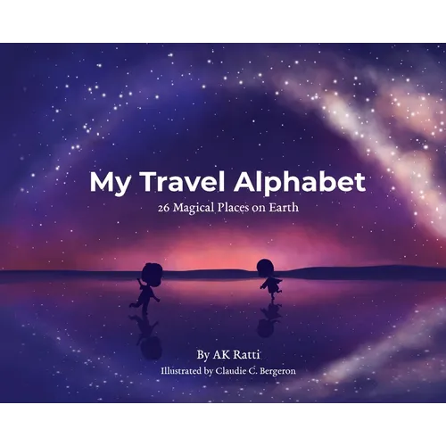 My Travel Alphabet: 26 Magical Places on Earth - Hardcover