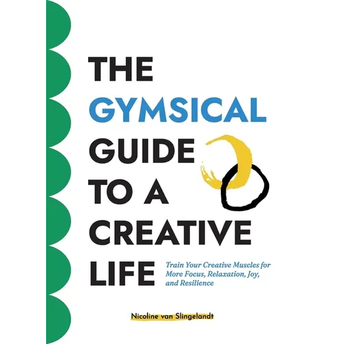 The GYMSICAL Guide to a Creative Life - Paperback