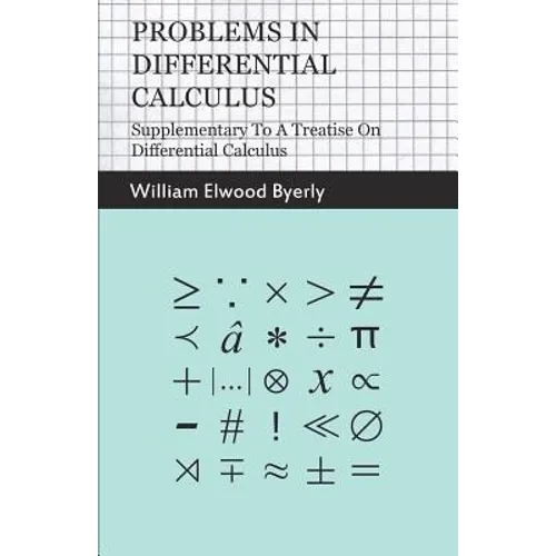 Problems In Differential Calculus - Supplementary To A Treatise On Differential Calculus - Paperback