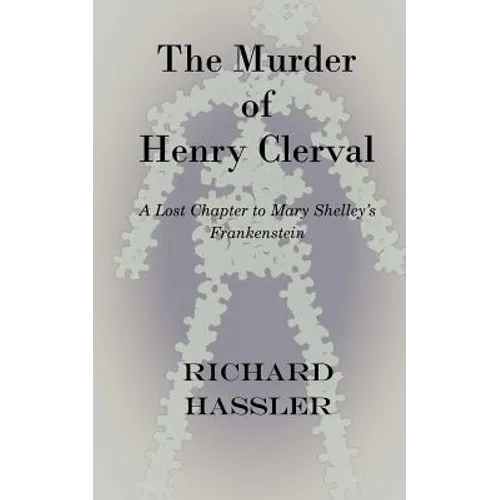 The Murder of Henry Clerval: A Lost Chapter to Mary Shelley's Frankenstein - Paperback