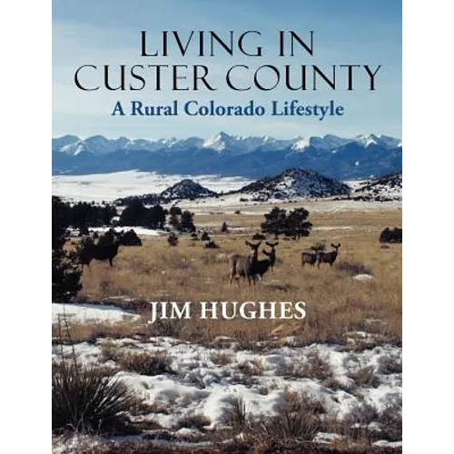 Living in Custer County: A Rural Colorado Lifestyle - Paperback