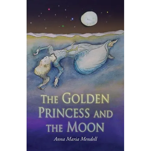 The Golden Princess and the Moon: A Retelling of the Fairy Tale "Sleeping Beauty" - Paperback
