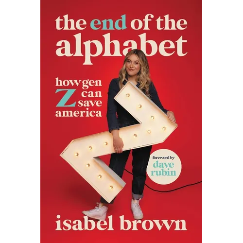 The End of the Alphabet: How Gen Z Can Save America - Hardcover