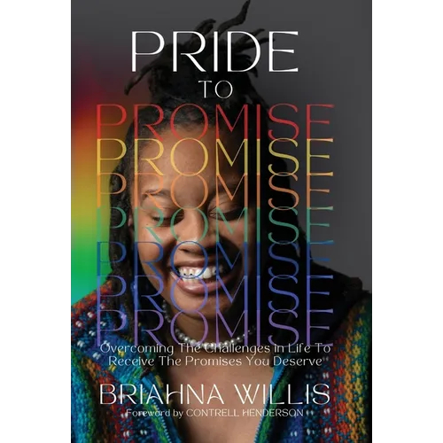 Pride to Promise: Overcoming the Challenges in Life to Receive the Promises You Deserve - Hardcover