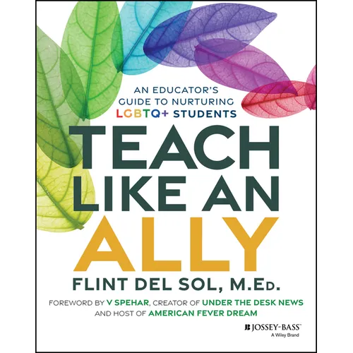 Teach Like an Ally: An Educator's Guide to Nurturing LGBTQ+ Students - Paperback