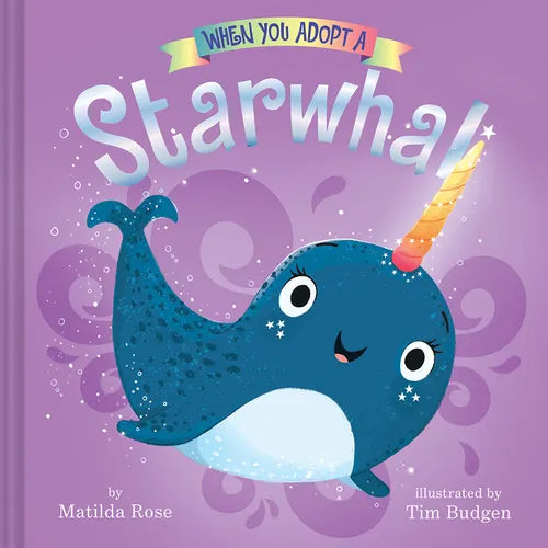 When You Adopt a Starwhal: A Picture Book - Hardcover