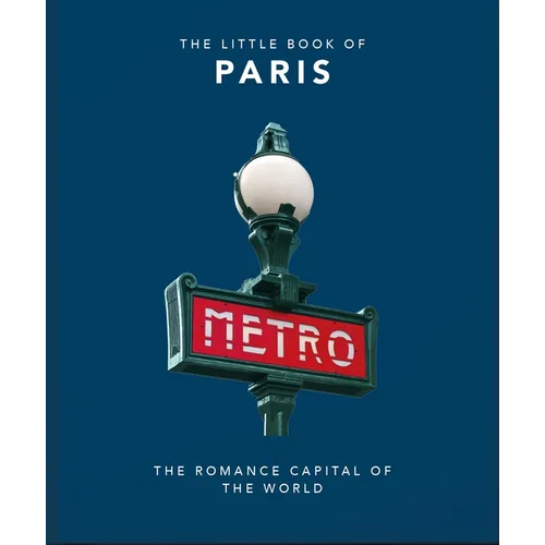 The Little Book of Paris: The Romance Capital of the World - Hardcover