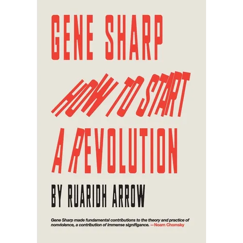 Gene Sharp: How to Start a Revolution - Hardcover
