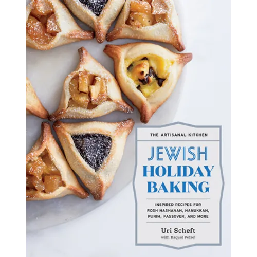 The Artisanal Kitchen: Jewish Holiday Baking: Inspired Recipes for Rosh Hashanah, Hanukkah, Purim, Passover, and More - Hardcover
