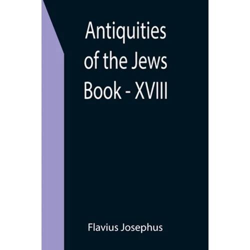 Antiquities of the Jews; Book - XVIII - Paperback