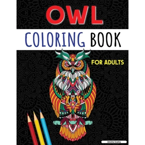 An Adult Coloring Book with Cute Owls: Coloring Book for Adults, Amazing Owl Designs - Paperback
