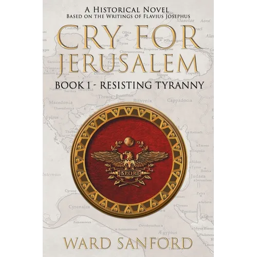 Cry for Jerusalem Book 1 63-66 CE: Resisting Tyranny - Paperback