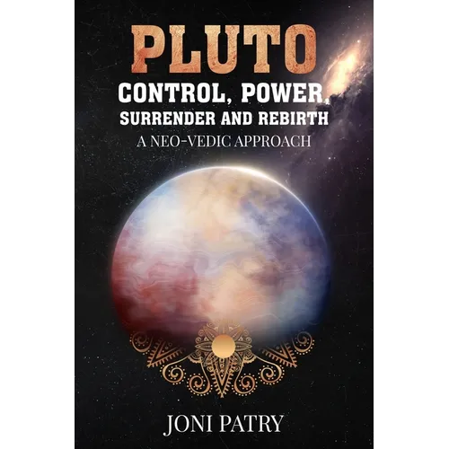Pluto: Control, Power, Surrender and Rebirth: A NEO-VEDIC Approach - Paperback