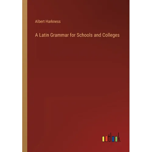 A Latin Grammar for Schools and Colleges - Paperback