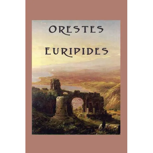 Orestes: A Classical Greek Tragedy of Justice and Revenge - Paperback