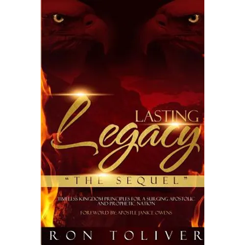 Lasting Legacy: The Sequel: Timeless Kingdom Principles For a Surging Apostolic and Prophetic Nation - Paperback