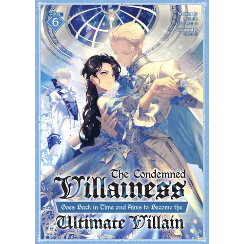The Condemned Villainess Goes Back in Time and Aims to Become the Ultimate Villain (Light Novel) Vol. 6 - Paperback