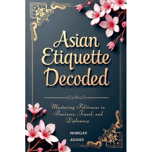Asian Etiquette Decoded - Paperback