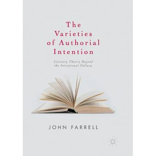 The Varieties of Authorial Intention: Literary Theory Beyond the Intentional Fallacy - Paperback