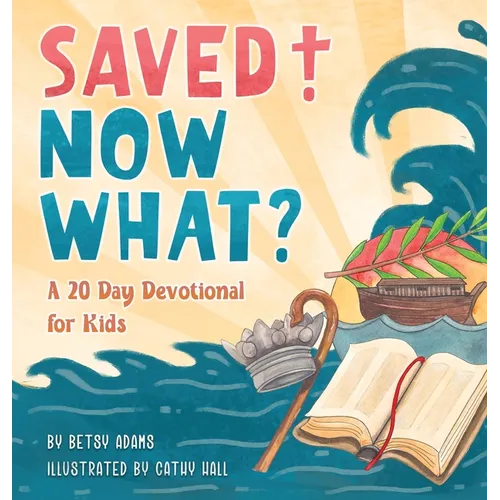 Saved! Now What? - Hardcover