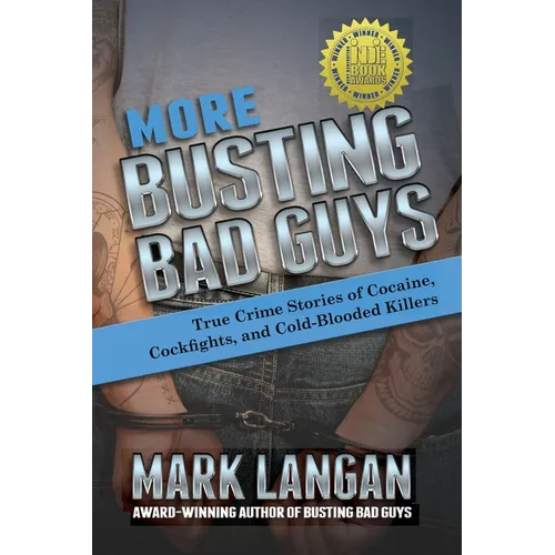 More Busting Bad Guys: True Crime Stories of Cocaine, Cockfights, and Cold-Blooded Killers - Paperback