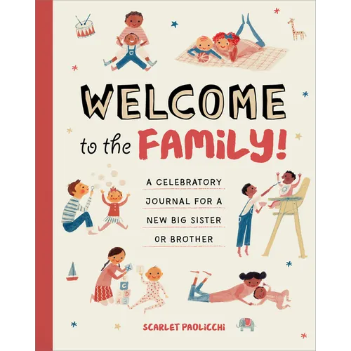Welcome to the Family!: A Celebratory Journal for a New Big Sister or Brother - Hardcover