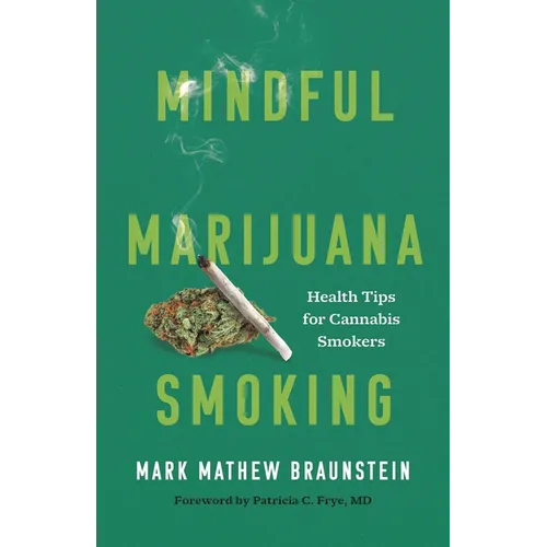 Mindful Marijuana Smoking: Health Tips for Cannabis Smokers - Hardcover