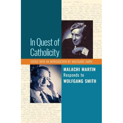 In Quest of Catholicity: Malachi Martin Responds to Wolfgang Smith - Paperback