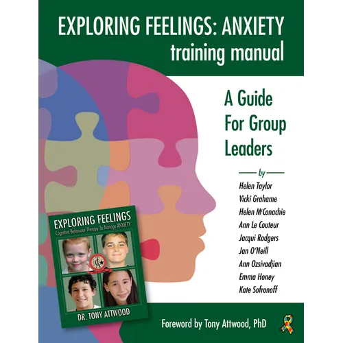 Exploring Feelings Anxiety Training Manual: A Guide for Group Leaders - Paperback
