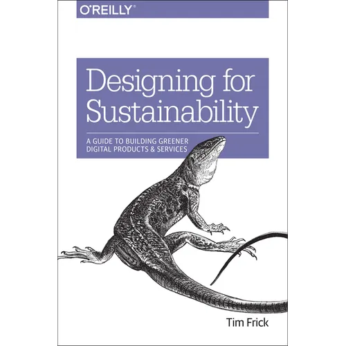 Designing for Sustainability: A Guide to Building Greener Digital Products and Services - Paperback