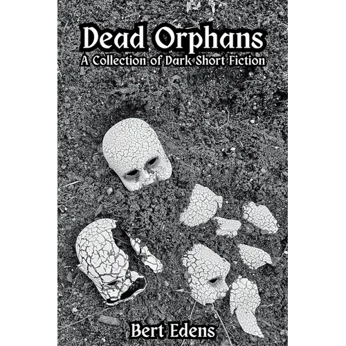Dead Orphans: A Collection of Dark Short Fiction - Paperback