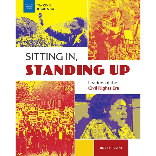 Sitting In, Standing Up: Leaders of the Civil Rights Era - Hardcover