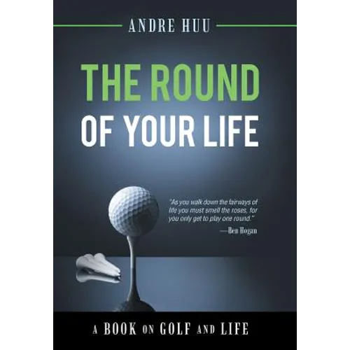 The Round of Your Life: A Book on Golf and Life - Hardcover