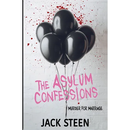 The Asylum Confessions: Murder for Marriage - Paperback