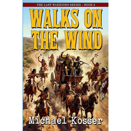 Walks On The Wind: The Last Warriors Series - Book 2 - Paperback