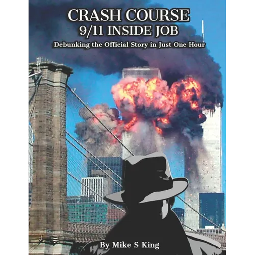 Crash Course: 9-11 INSIDE JOB: Debunking the Official Story in Just 1 Hour - Paperback