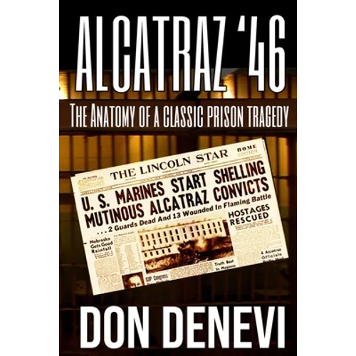 Alcatraz '46: The Anatomy of a Classic Prison Tragedy - Paperback