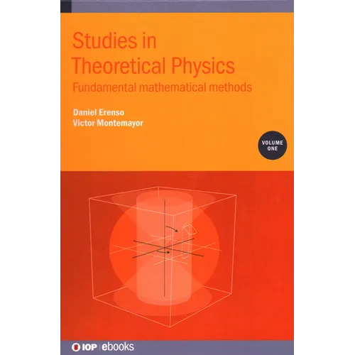 Studies in Theoretical Physics, Volume 1: Fundamental mathematical methods - Hardcover