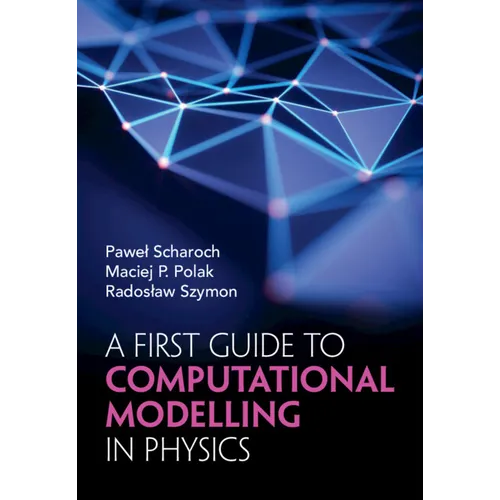 A First Guide to Computational Modelling in Physics - Hardcover