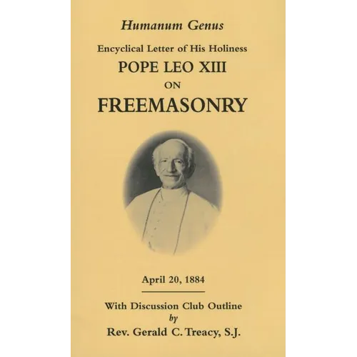 Humanum Genus: Encyclical Letter of His Holiness Pope Leo XIII on Freemasonry - Paperback