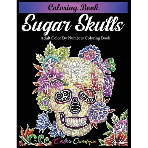 Sugar Skulls Coloring Book - Adult Color by Numbers Coloring Book - Paperback