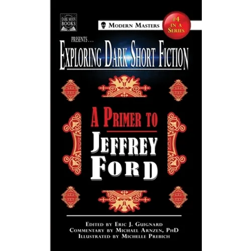 Exploring Dark Short Fiction #4: A Primer to Jeffrey Ford - Hardcover
