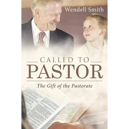 Called to Pastor: The Gift of the Pastorate - Paperback