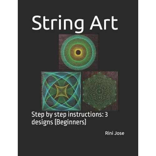 String Art: Step by step instructions: 3 designs (Beginners) - Paperback